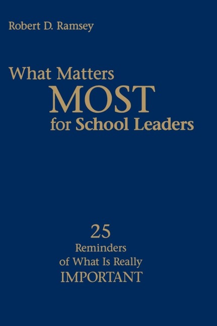 What Matters Most for School Leaders: 25 Reminders of What Is Really Important