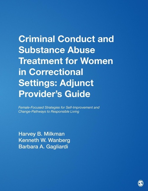 Criminal Conduct and Substance Abuse Treatment for Women in Correctional Settings: Adjunct Providers Guide: Female-Focused Strategies for Self-Improvement and Change-Pathways to Responsible Living