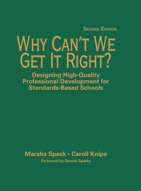 Why Cant We Get It Right?: Designing High-Quality Professional Development for Standards-Based Schools