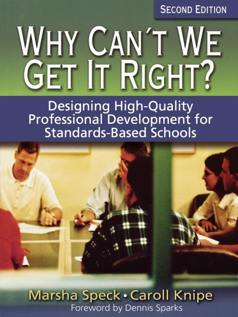 Why Cant We Get It Right?: Designing High-Quality Professional Development for Standards-Based Schools