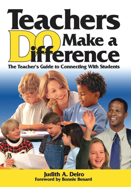 Teachers DO Make a Difference: The Teachers Guide to Connecting With Students
