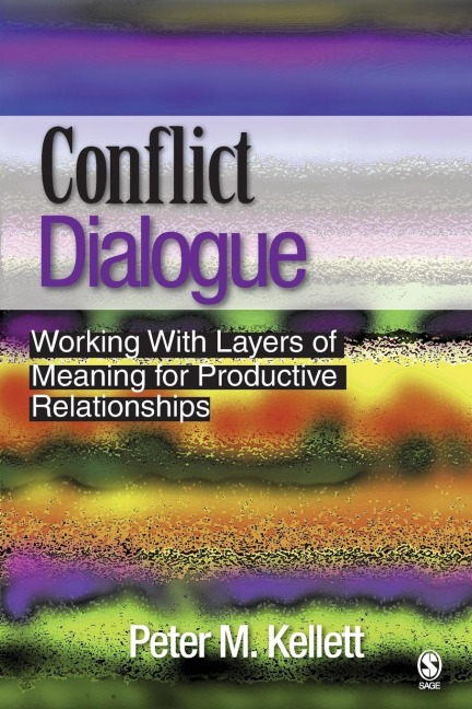 Conflict Dialogue: Working With Layers of Meaning for Productive Relationships
