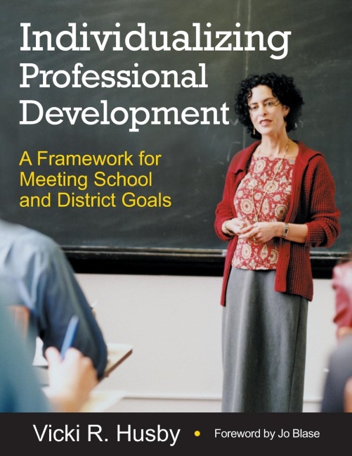 Individualizing Professional Development: A Framework for Meeting School and District Goals