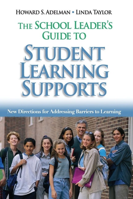 The School Leaders Guide to Student Learning Supports: New Directions for Addressing Barriers to Learning