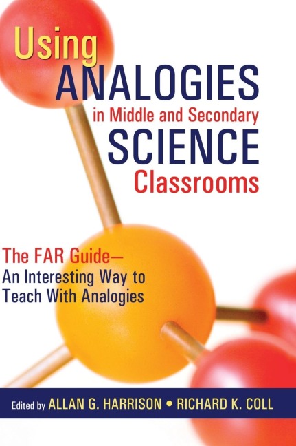 Using Analogies in Middle and Secondary Science Classrooms: The FAR Guide - An Interesting Way to Teach With Analogies