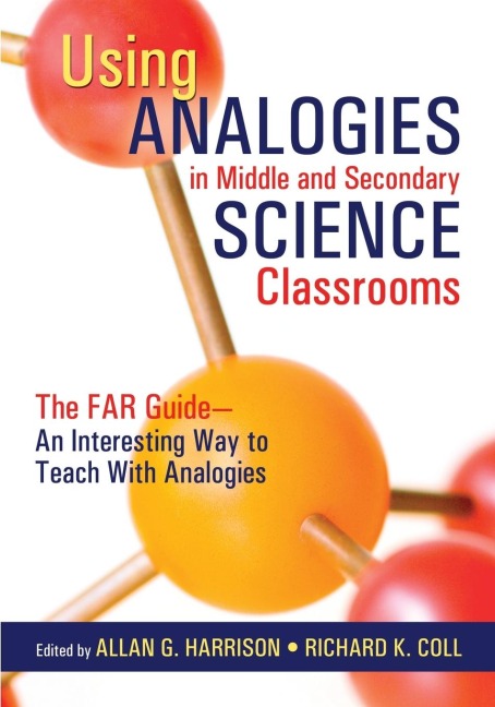 Using Analogies in Middle and Secondary Science Classrooms: The FAR Guide - An Interesting Way to Teach With Analogies