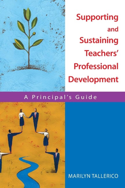 Supporting and Sustaining Teachers Professional Development: A Principals Guide