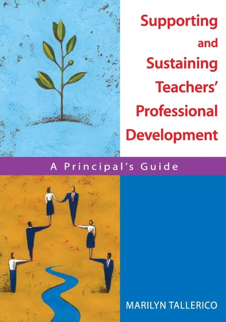 Supporting and Sustaining Teachers Professional Development: A Principals Guide