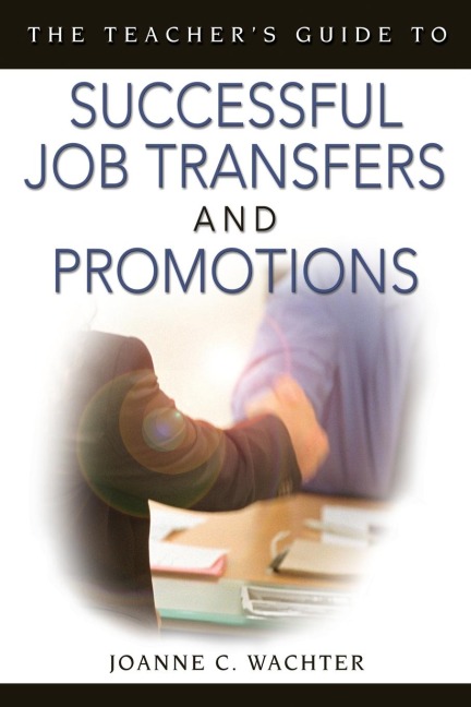 The Teachers Guide to Successful Job Transfers and Promotions