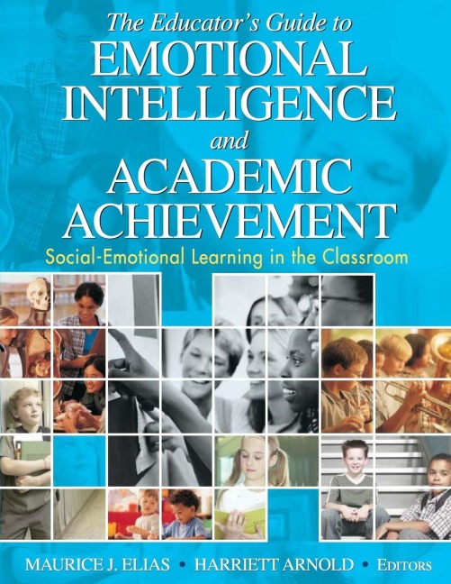The Educators Guide to Emotional Intelligence and Academic Achievement: Social-Emotional Learning in the Classroom
