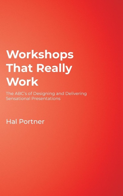 Workshops That Really Work: The ABCs of Designing and Delivering Sensational Presentations
