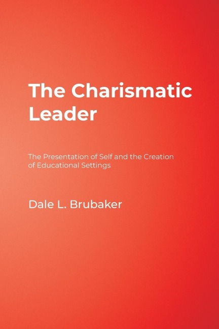 The Charismatic Leader: The Presentation of Self and the Creation of Educational Settings