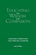Educating for Wisdom and Compassion: Creating Conditions for Timeless Learning