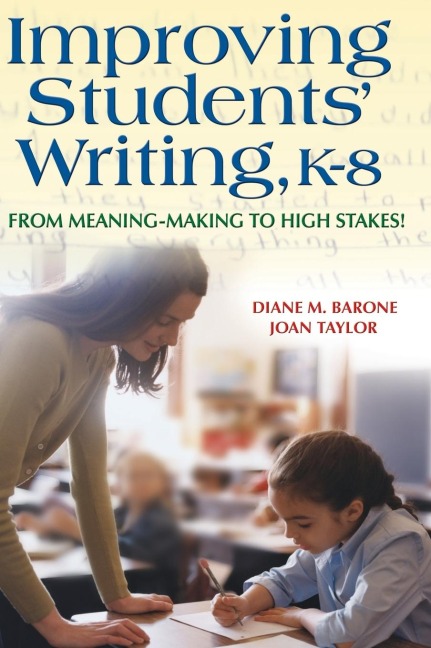 Improving Students Writing, K-8: From Meaning-Making to High Stakes!