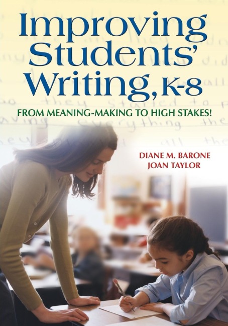 Improving Students Writing, K-8: From Meaning-Making to High Stakes!