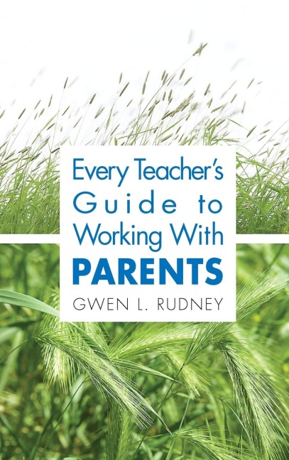 Every Teachers Guide to Working With Parents