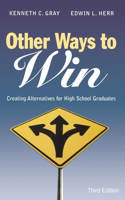 Other Ways to Win: Creating Alternatives for High School Graduates
