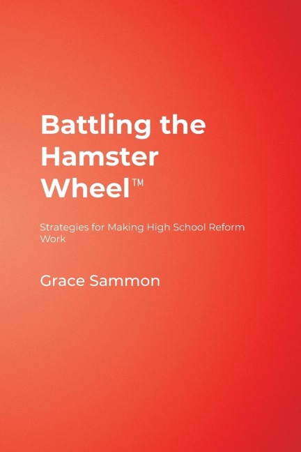 Battling the Hamster Wheel(TM): Strategies for Making High School Reform Work