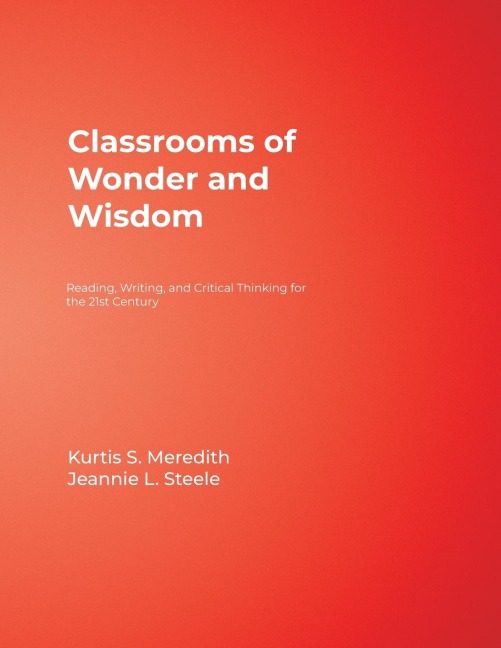 Classrooms of Wonder and Wisdom: Reading, Writing, and Critical Thinking for the 21st Century