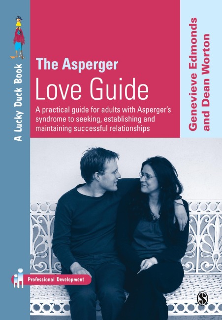 The Asperger Love Guide: A Practical Guide for Adults with Aspergers Syndrome to Seeking, Establishing and Maintaining Successful Relationship
