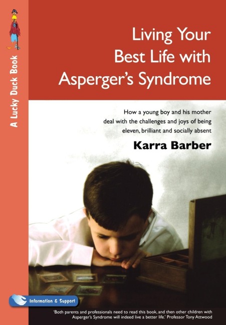 Living Your Best Life with Aspergers Syndrome: How a Young Boy and His Mother Deal with the Challenges and Joys of Being Eleven, Brilliant and Socially Absent
