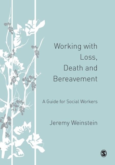 Working with Loss, Death and Bereavement: A Guide for Social Workers