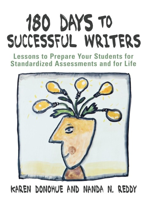 180 Days to Successful Writers: Lessons to Prepare Your Students for Standardized Assessments and for Life