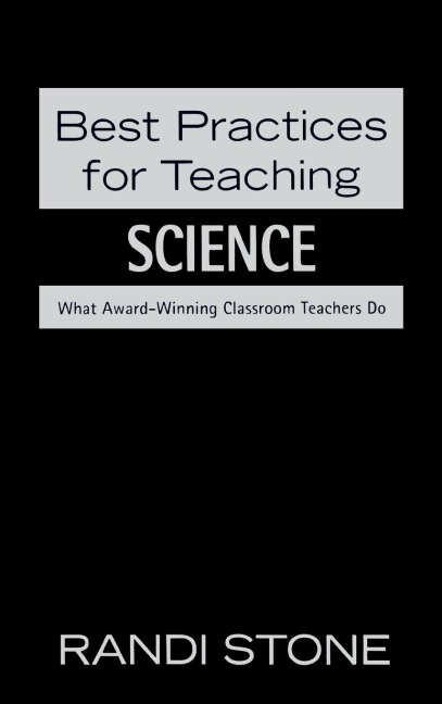 Best Practices for Teaching Science: What Award-Winning Classroom Teachers Do