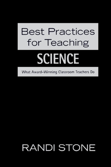 Best Practices for Teaching Science: What Award-Winning Classroom Teachers Do