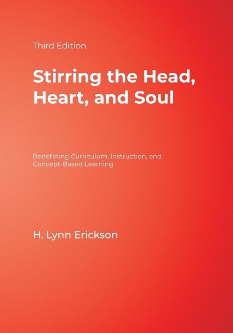 Stirring the Head, Heart, and Soul: Redefining Curriculum, Instruction, and Concept-Based Learning