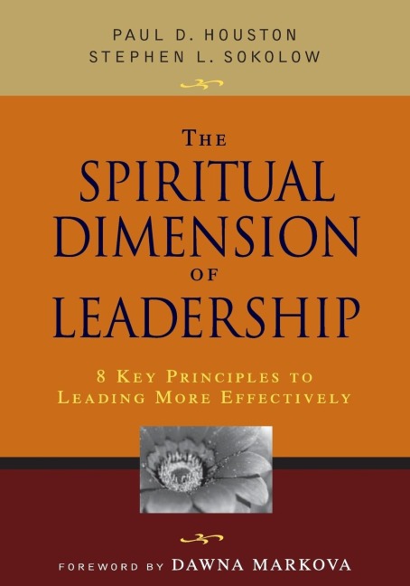 The Spiritual Dimension of Leadership: 8 Key Principles to Leading More Effectively