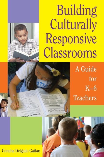 Building Culturally Responsive Classrooms: A Guide for K-6 Teachers