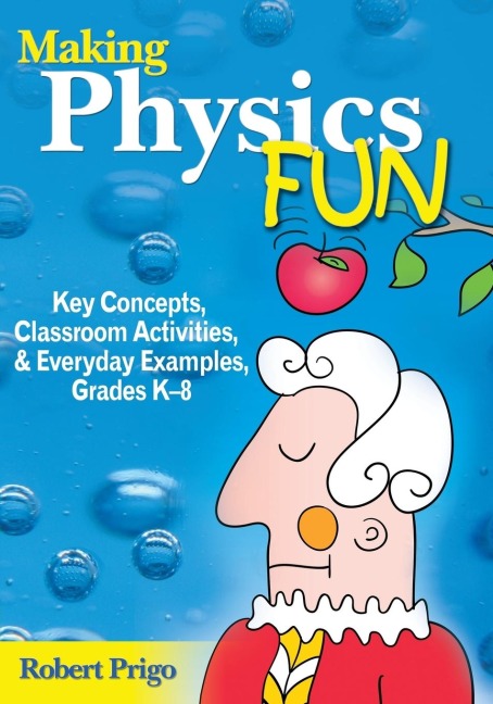 Making Physics Fun: Key Concepts, Classroom Activities, and Everyday Examples, Grades K-8