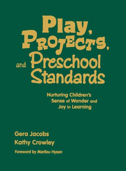 Play, Projects, and Preschool Standards: Nurturing Childrens Sense of Wonder and Joy in Learning
