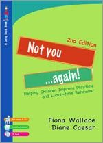 Not You Again!: Helping Children Improve Playtime and Lunch-time Behaviour (Second Edition)