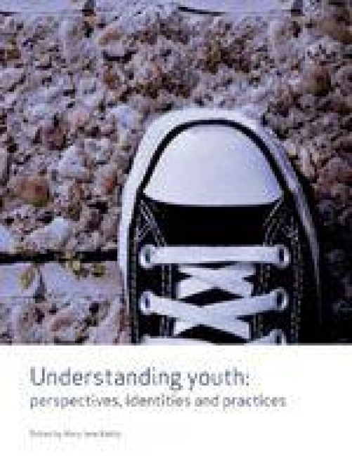 Understanding Youth: Perspectives, Identities & Practices