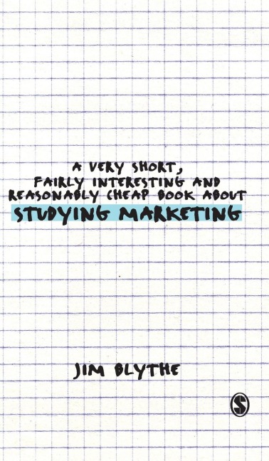 A Very Short, Fairly Interesting and Reasonably Cheap Book about Studying Marketing