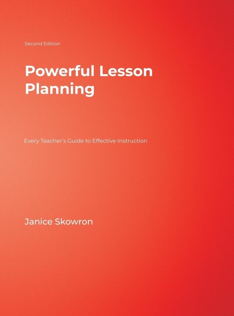 Powerful Lesson Planning: Every Teachers Guide to Effective Instruction