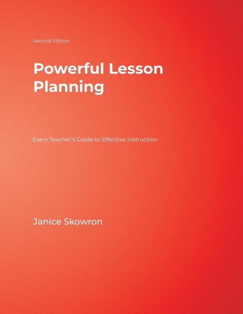 Powerful Lesson Planning: Every Teachers Guide to Effective Instruction