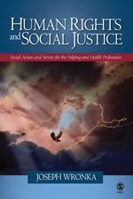 Human Rights and Social Justice: Social Action and Service for the Helping and Health Professions