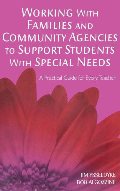 Working With Families and Community Agencies to Support Students With Special Needs: A Practical Guide for Every Teacher