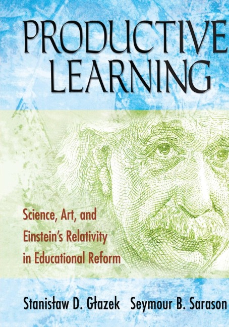 Productive Learning: Science, Art, and Einsteins Relativity in Educational Reform