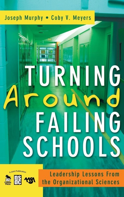 Turning Around Failing Schools: Leadership Lessons From the Organizational Sciences