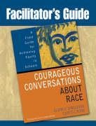 Facilitators Guide to Courageous Conversations About Race