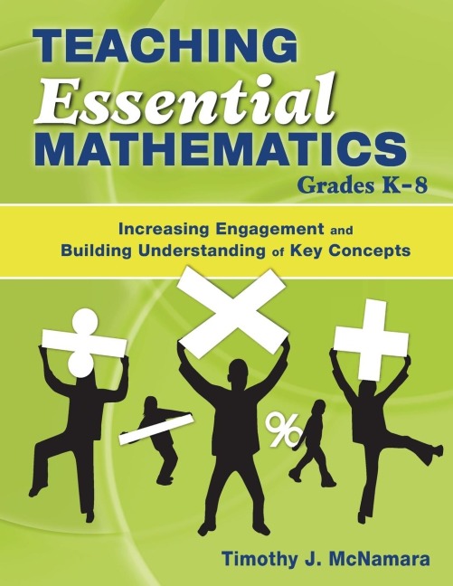 Teaching Essential Mathematics, Grades K-8: Increasing Engagement and Building Understanding of Key Concepts