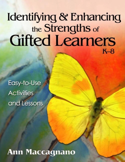 Identifying and Enhancing the Strengths of Gifted Learners, K-8: Easy-to-Use Activities and Lessons