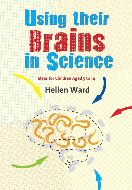 Using their Brains in Science: Ideas for Children Aged 5 to 14