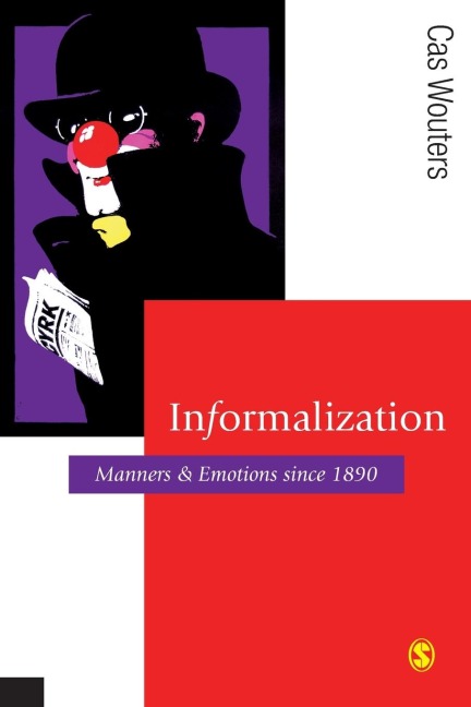 Informalization: Manners and Emotions Since 1890