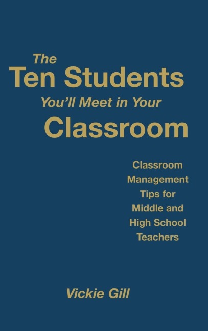 The Ten Students Youll Meet in Your Classroom: Classroom Management Tips for Middle and High School Teachers