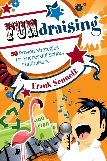 Fundraising: 50 Proven Strategies for Successful School Fundraisers